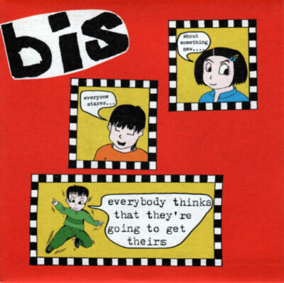 Bis - Everybody Thinks That They re Going To Get Theirs / VG+ / 7