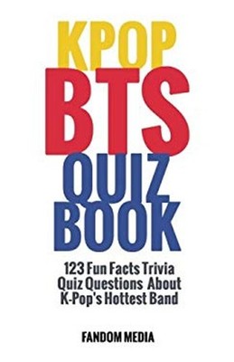 Kpop BTS Quiz Book: 123 Fun Facts Trivia Questions About  K-Pop's