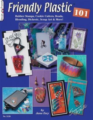 Friendly Plastic 101: Rubber Stamps, Cookie Cutters, Beads, Blending...