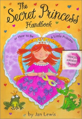 The Secret Princess Handbook: Or How To Be A Little Princess