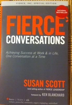 Fierce Conversations: Achieving Success at Work & in Life, One Conversation ...