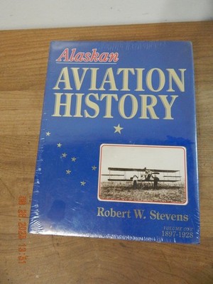 Alaska Alaskan Aviation History Vol  1&2 Robert Stevens Bush Pilots Alaska