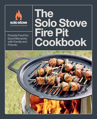 The Solo Stove Fire Pit  Cookbook: The Ultimate  Guide  - Hardback NEW Stove, So