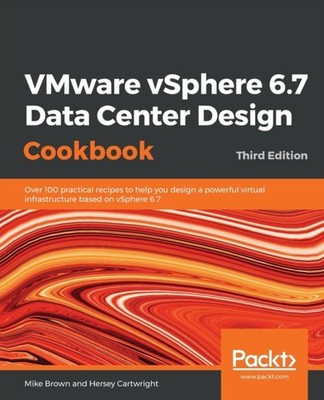 Brown - VMware vSphere 6.7 Data Center Design Cookbook - Third Edition - E555z