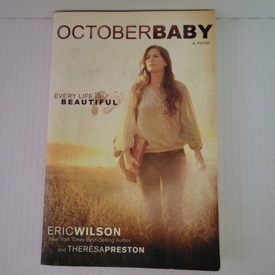 OCTOBER BABY - A Novel - Eric Wilson and Theresa Preston - Paper Back