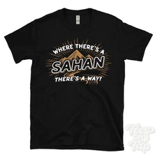 WHERE THERE'S A SAHAN... T-SHIRT name surname funny family gift idea