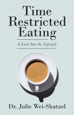 Julie Wei-Shatzel Time Restricted Eating (Taschenbuch) (US IMPORT)