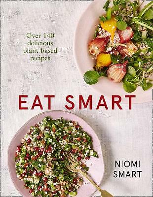 Eat Smart Over 140 Delicious Plant-Based Recipes by Niomi Smart (PB 2017) - Image 3