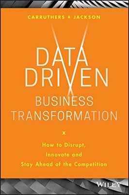 Data Driven Business Transformation: How to D by Carruthers, Caroline 1119543150