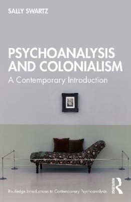 Psychoanalysis and Colonialism: A Contemporary Introduction (Routledge
