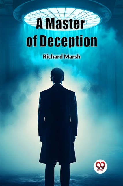 A Master of Deception (Edition2024) by Richard Marsh (Paperback Book)
