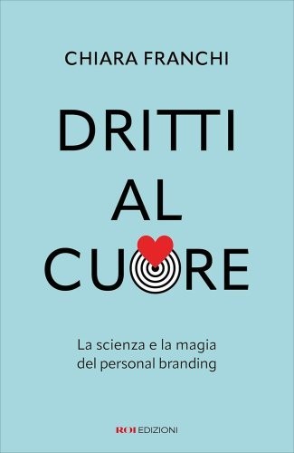 Dritti al cuore. La scienza e la magia del personal branding [Paperback] [Nov 05 - Immagine 4