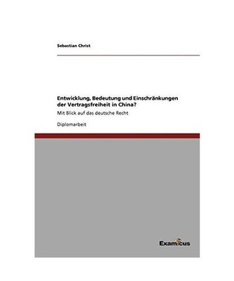 Entwicklung, Bedeutung und Einschränkungen der Vertragsfreiheit in China?: Mit 