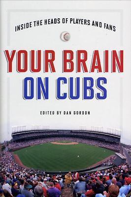 Your Brain on Cubs : Inside the Heads of Players and Fans by Dan Gordon S18 9781932594287| eBay