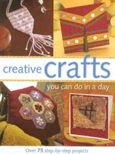 Creative Crafts You Can Do in a Day - Hardcover By Various - GOOD