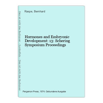 Hormones and Embryonic Development: 13: Schering Symposium Proceedings Raspe and