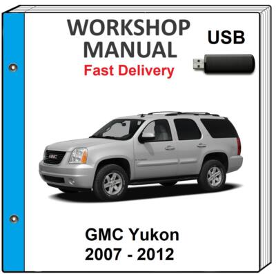 GMC YUKON 2007 2008 2009 2010 2011 2012 SERVICE REPAIR WORKSHOP MANUAL ON USB