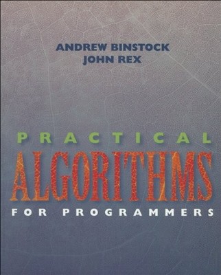 PRACTICAL ALGORITHMS FOR PROGRAMMERS By Andrew Binstock & John Rex **Excellent**
