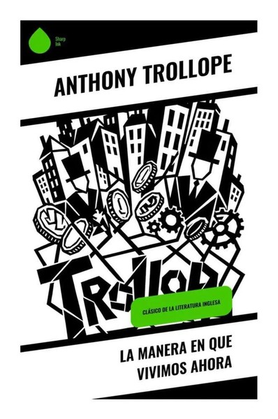 Anthony Trollope | La Manera En Que Vivimos Ahora | Taschenbuch | Spanisch-image