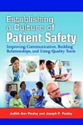 Establishing a Culture of Patient Safety: Improving Communication, Building...