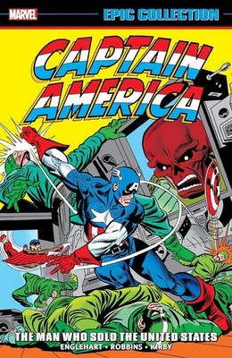Captain America Epic Collection: The Man Who Sold The United States by Steve Eng
