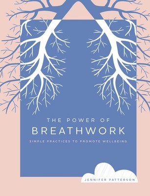 The Power of Breathwork: Simple Practices to Promote Wellbeing (Volume 1)