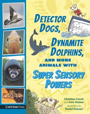 Detector Dogs, Dynamite Dolphins, and More Animals with Super Sensory Powers by
