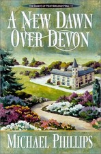 A NEW DAWN OVER DEVON (SECRETS OF HEATHERSLEIGH HALL #4) By Michael Phillips VG+