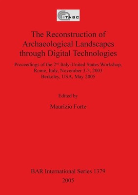 The Reconstruction of Archaeological Landscapes through Digital Technologies