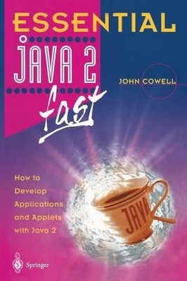 Essential Java 2 fast: How to develop applications and applets with Java 2 by Jo
