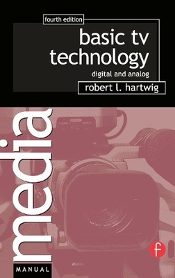 Basic TV Technology: Digital and Analog (Media  by Hartwig, Robert L. 0240807170
