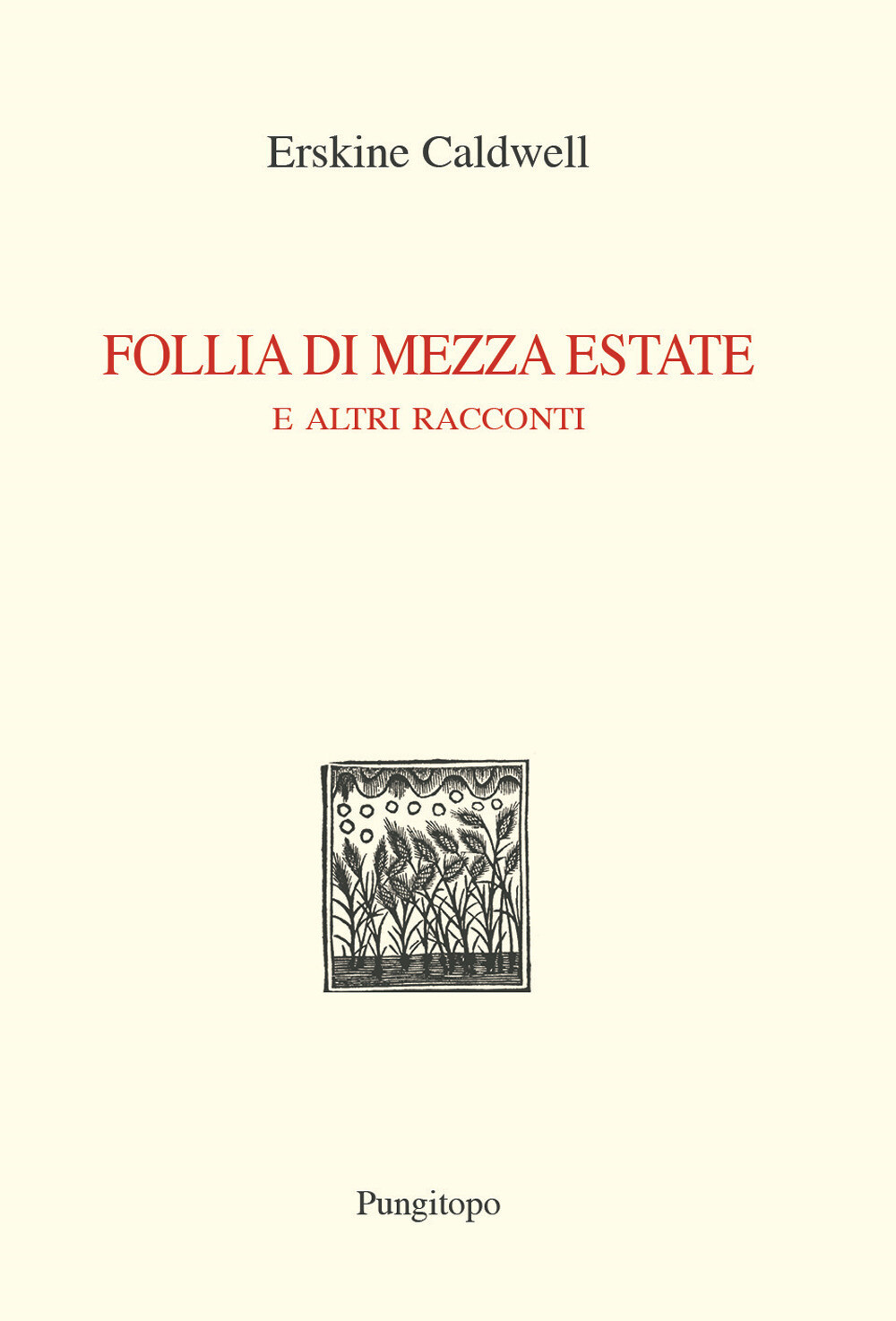 Libri Erskine Caldwell - Follia Di Mezza Estate E Altri Racconti
