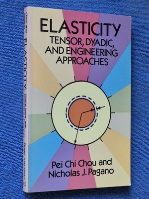 Elasticity: Tensor,Dyadic, Engineering Approaches by Pei Chi Chou, Pagano (1992)