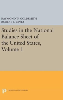 Studies in the National Balance Sheet of the United States, Hardcover by Gold...