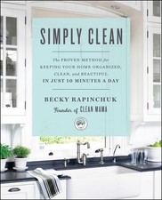 Simply Clean The Proven Method For Keeping Your Home Organized Clean And ... Simply Clean The Proven Method For Keeping Your Home Organized Clean And ...