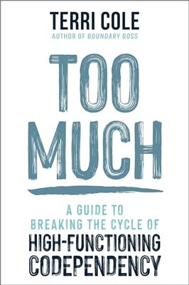Too Much: A Guide to Breaking the C..., Cole MSW Lcsw, 