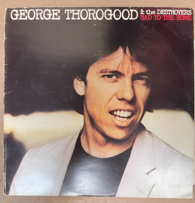 GEORGE THOROGOOD & THE DESTROYERS BAD TO THE BONE EMI AMERICA 1986 VG/VG+