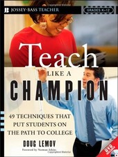 Teach Like a Champion: 49 Techniques that Put Students on the Path to College (