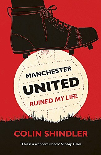 Manchester United Ruined My Life By Colin Shindler. 9780755363889