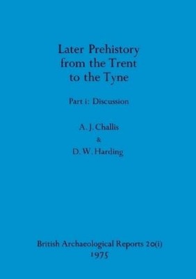 A J Challis D W Ha Later Prehistory from the Trent to the Tyne, P (Taschenbuch)