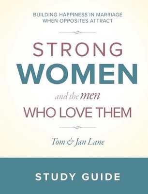 Strong Women & the Men Who Love Them Study Guide: Building Happiness in Marriage
