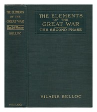 BELLOC, HILAIRE (1870-1953) The Elements of the Great War - the Second Phase; th