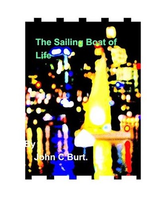 The Sailing Boat of Life., John C. Burt