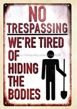 metal art sale No Trespassing We're Tired of Hiding the Bodies metal tin sign