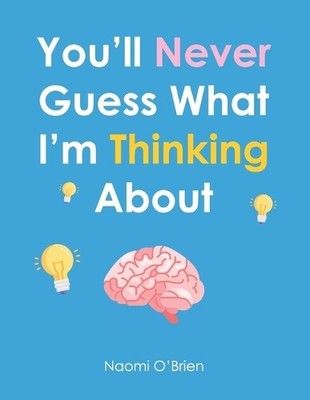 Naomi O'Brien You'll Never Guess What I'm Thinking About (Poche) | eBay