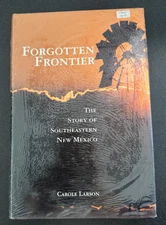 Forgotten Frontier The Story Of Southeastern New Mexico Carole Larson