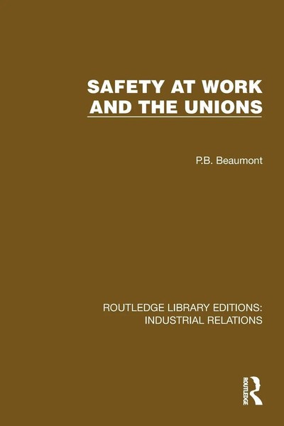 Safety At Work And The Unions P. B. Beaumont Taschenbuch Englisch 2025 Routledge-image