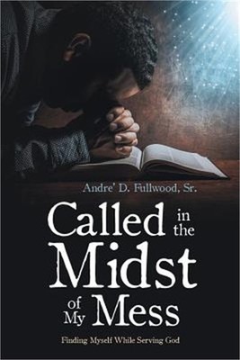 Called in the Midst of My Mess: Finding Myself While Serving God (Paperback or S