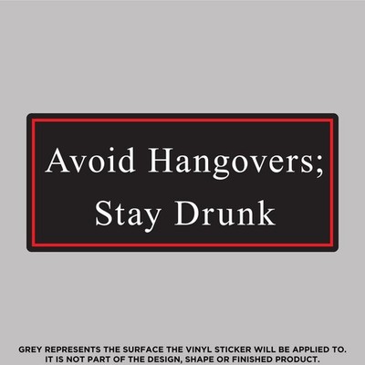 Avoid Hangovers Stay Drunk