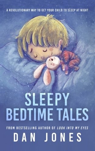 Sleepy Bedtime Tales: A revolutionary way to get your child to s